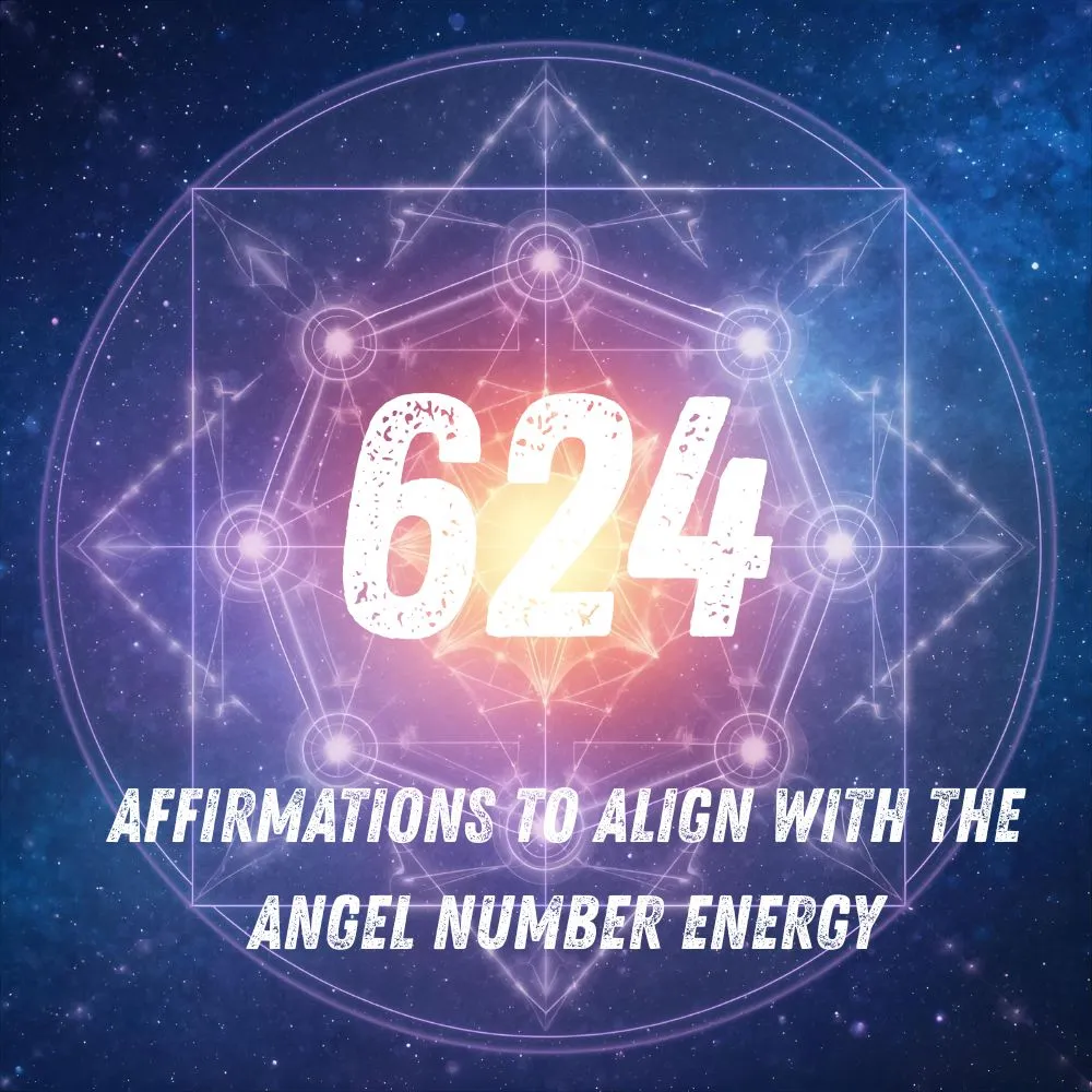 Affirmations to Align with the 624 Angel Number Energy