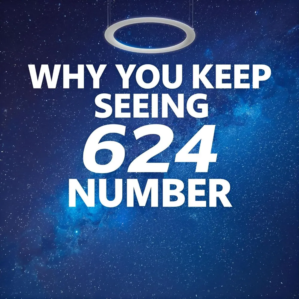 Why You Keep Seeing 624 Angel Number